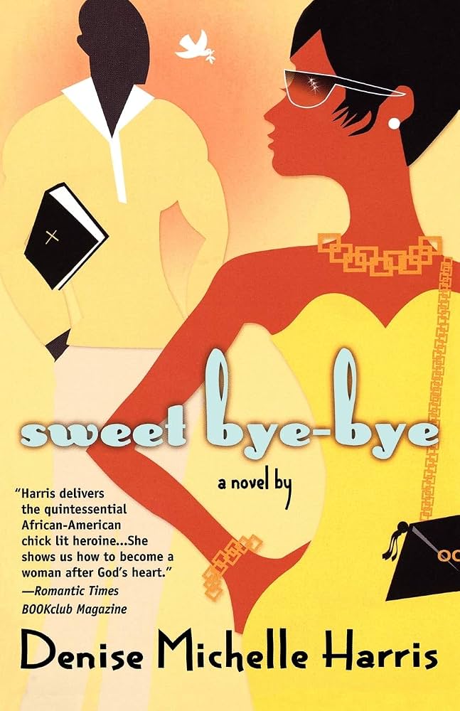 Sweet Bye-Bye: A Novel by Denise Michelle Harris