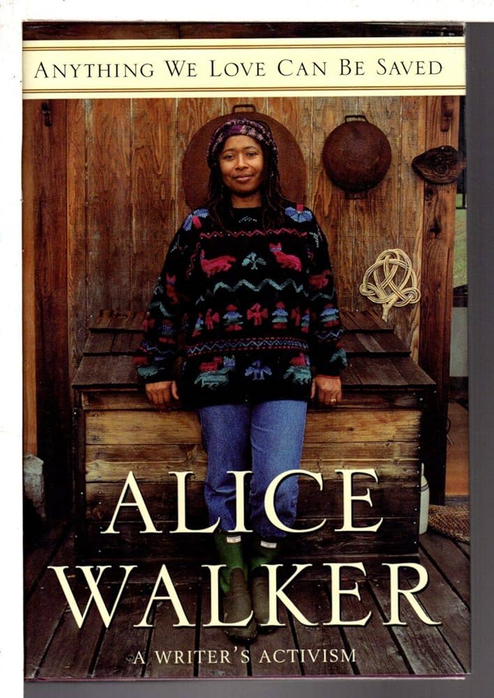 Anything We Love Can be Saved by Alice Walker