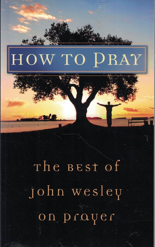 How to Pray by John Wesley