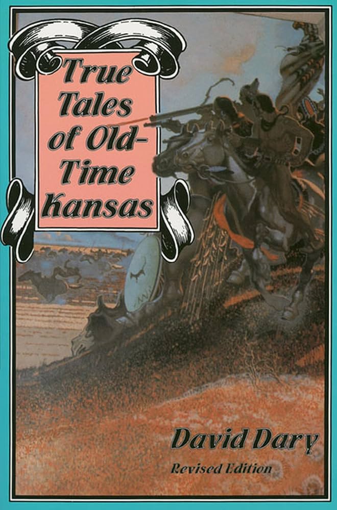 True Tales of Old-time Kansas by David Dary