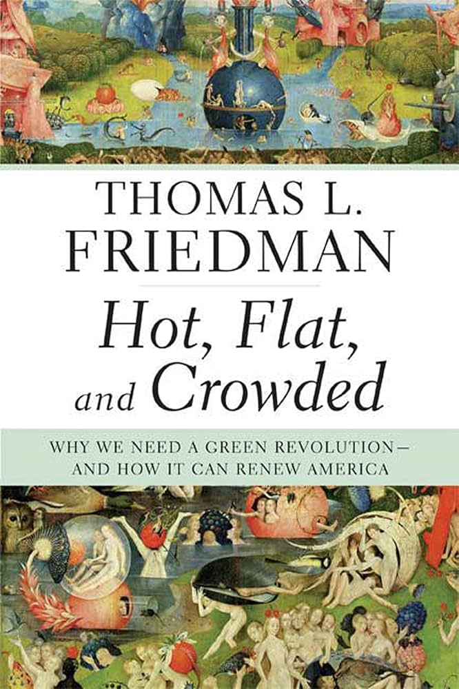 Hot, Flat, and Crowded by Thomas L. Friedman