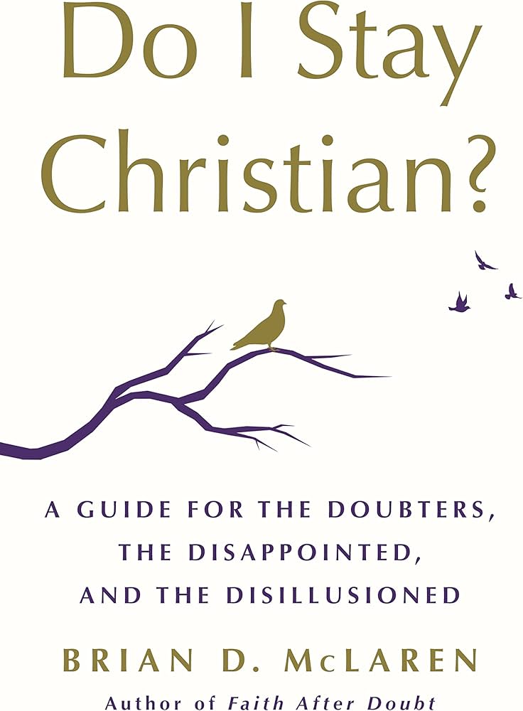 Do I Stay Christian? by Brian D. McLaren