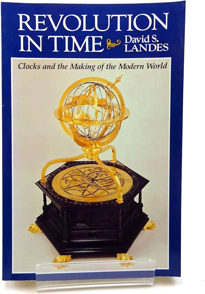 Revolution in Time: Clocks and the Making of the Modern World, First Edition (Belknap Press) by David S. Landes