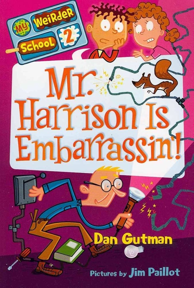 Mr. Harrison Is Embarrassin! by Dan Gutman