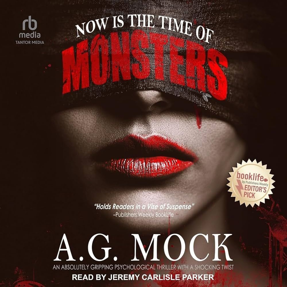 Now is the Time of Monsters: An Absolutely Gripping Psychological Thriller With a Shocking Twist by A.G. Mock