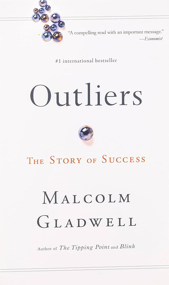 Outliers: The Story of Success by Malcolm Gladwell