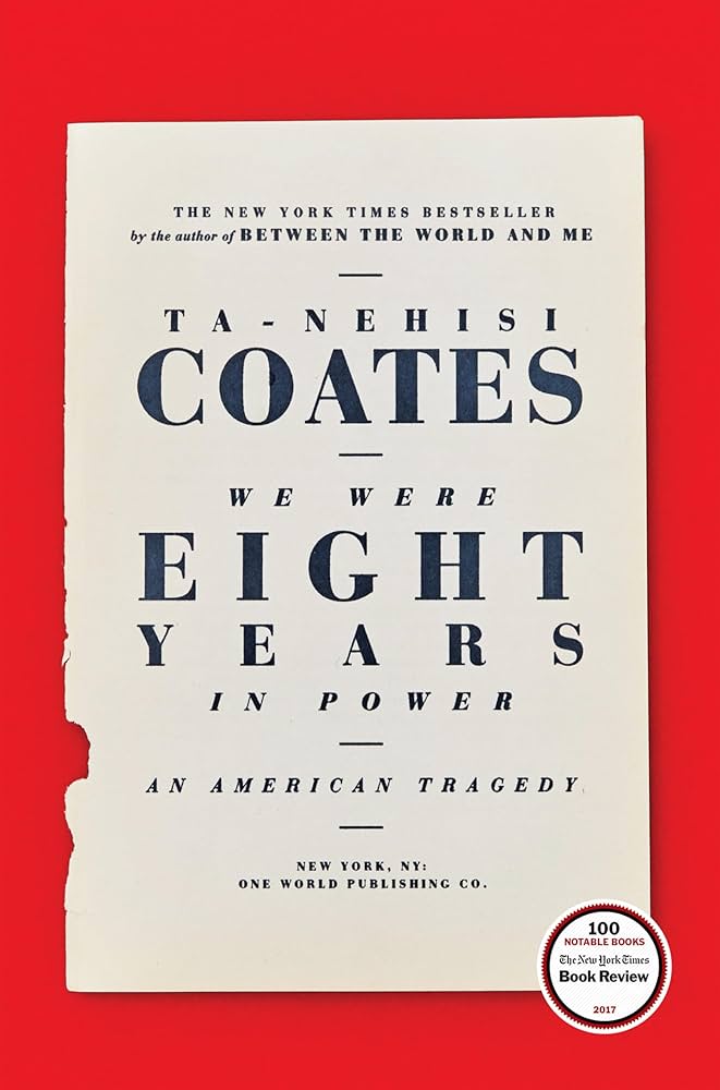 We Were Eight Years in Power by Ta-Nehisi Coates