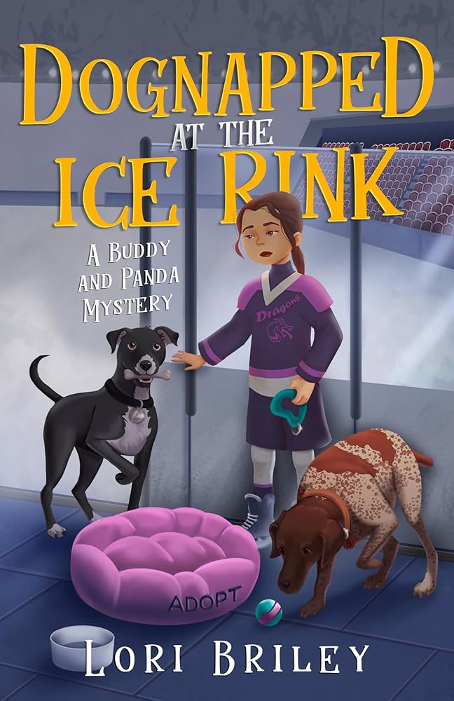 Dognapped at the Ice Rink: A Buddy and Panda Mystery (Buddy and Panda Mysteries) by Lori Briley