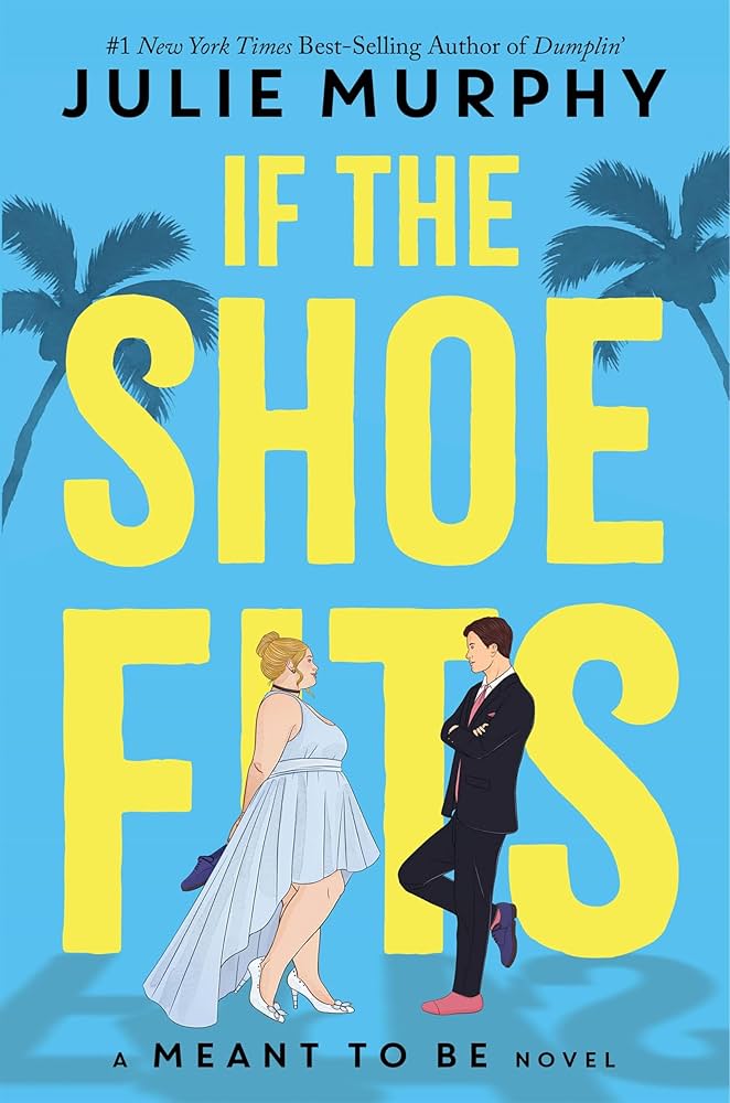 If the Shoe Fits (Meant To Be) by Julie Murphy