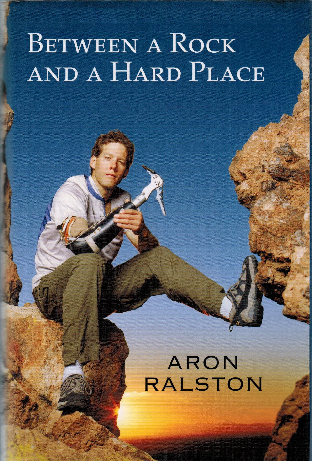 Between a Rock and a Hard Place by Aron Ralston
