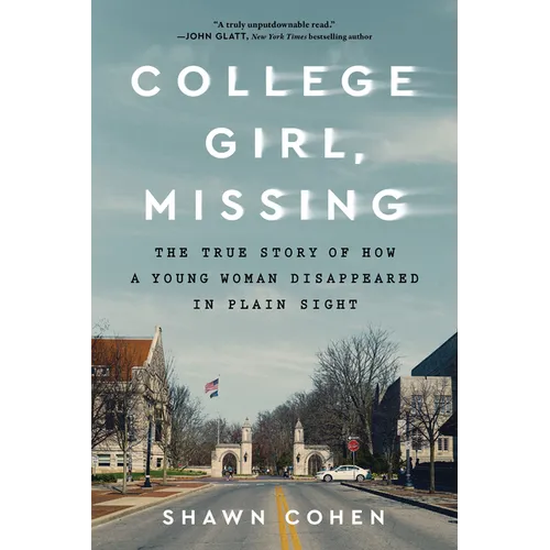 College Girl, Missing: The True Story of How a Young Woman Disappeared in Plain Sight