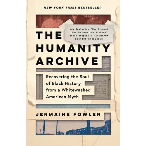 The Humanity Archive: Recovering the Soul of Black History from a Whitewashed American Myth