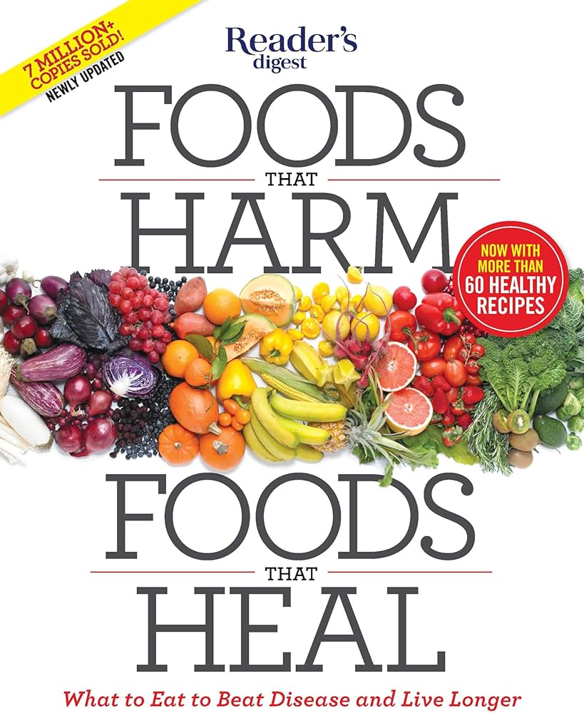 Foods that Harm and Foods that Heal: The Best and Worst Choices to Treat your Ailments Naturally by Editors of Reader's Digest