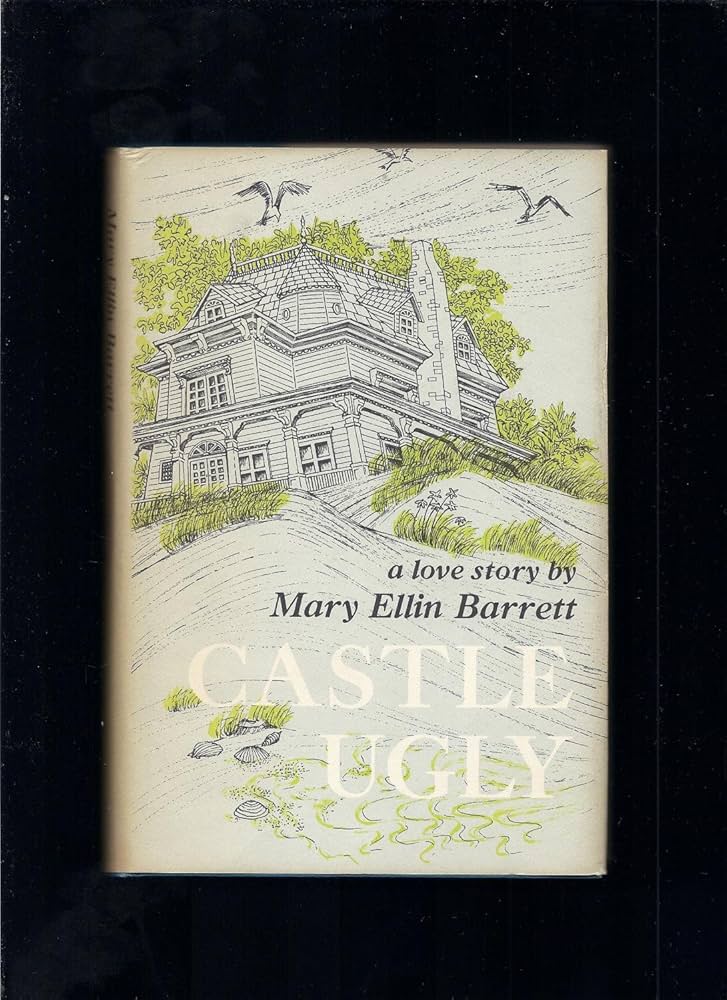 Castle Ugly by Mary Ellin Barrett