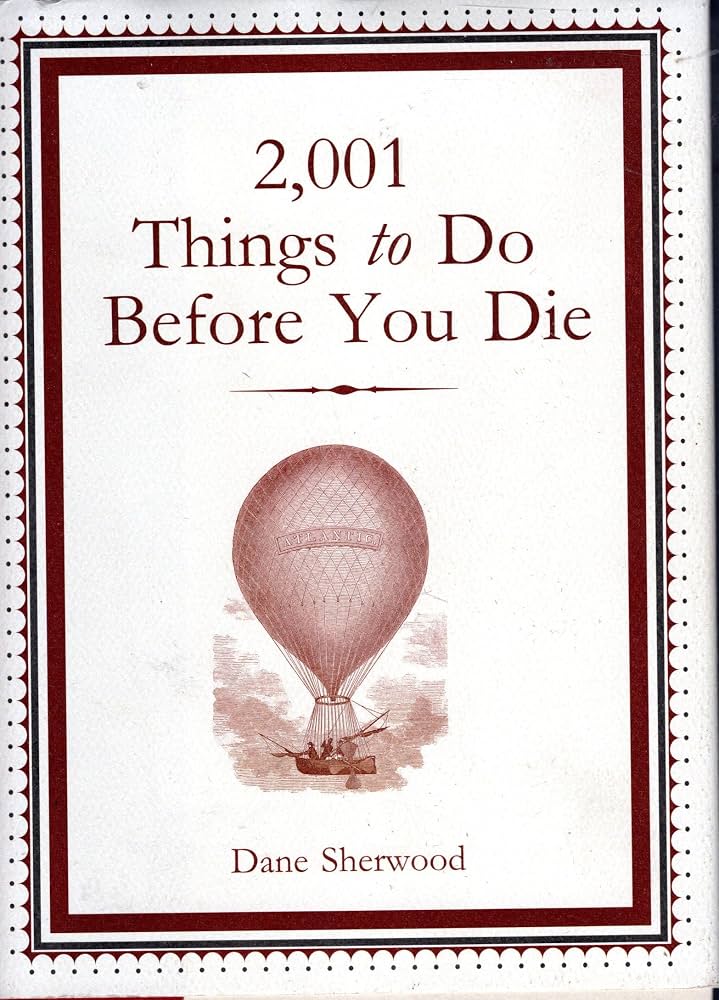 2,001 Things to Do Before You Die by Dane Sherwood