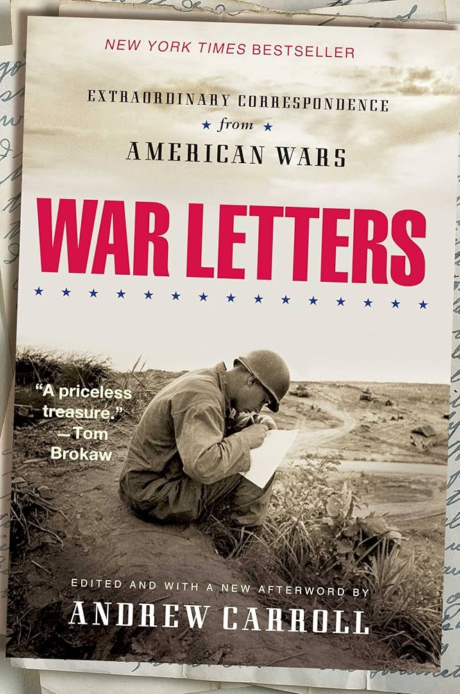 War Letters: Extraordinary Correspondence from American Wars by Andrew Carroll