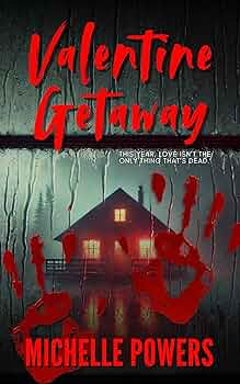 Valentine Getaway: My Bloody Valentine Collection by Michelle Powers