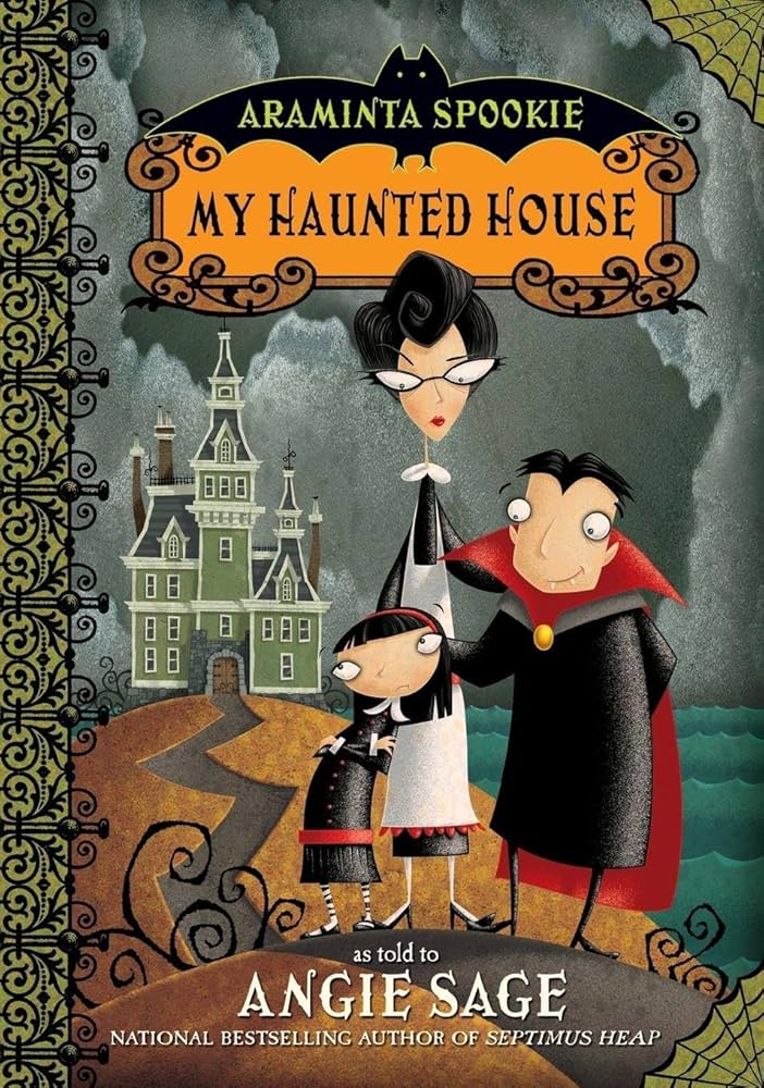 Araminta Spookie 1: My Haunted House: A Fun Chapter Book About Ghosts and Imagination for Children by Angie Sage