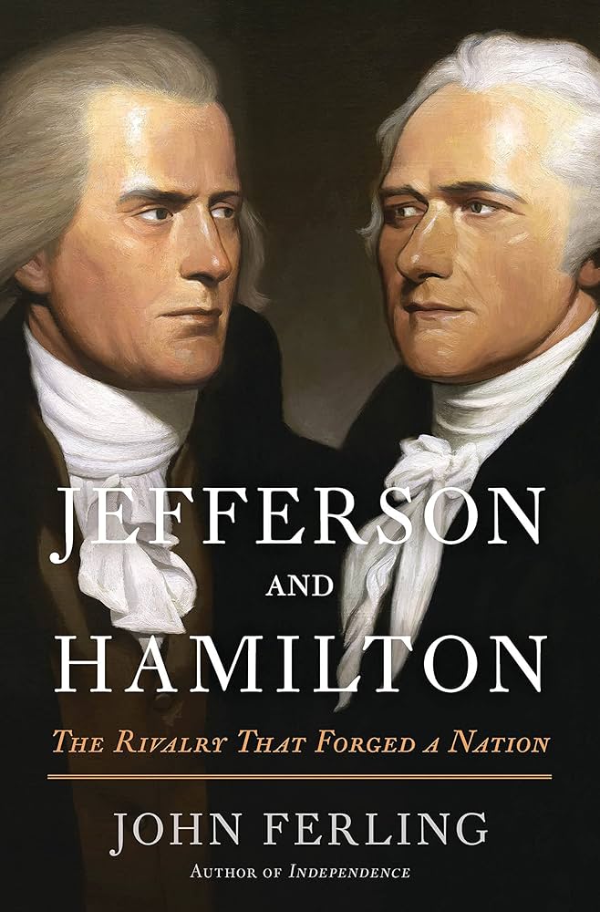 Jefferson and Hamilton: The Rivalry That Forged a Nation by John Ferling