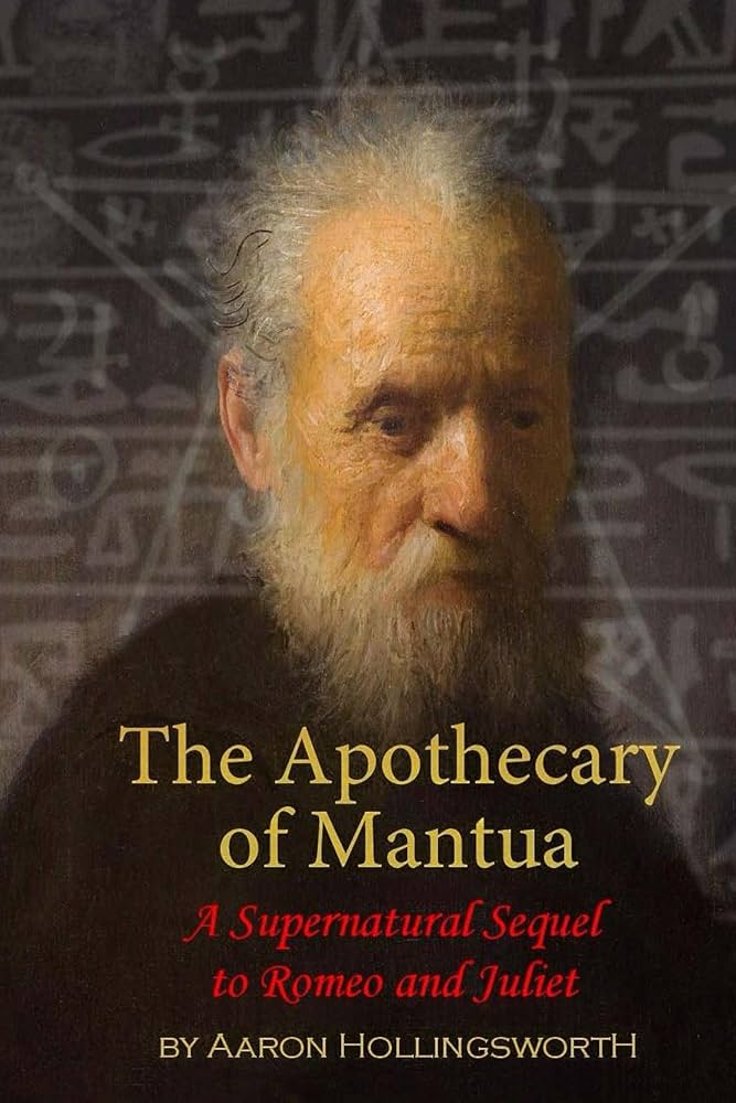 The Apothecary of Mantua: A Supernatural Sequel to Romeo and Juliet: 2 (Tour De Farce Series) by Aaron Hollingsworth