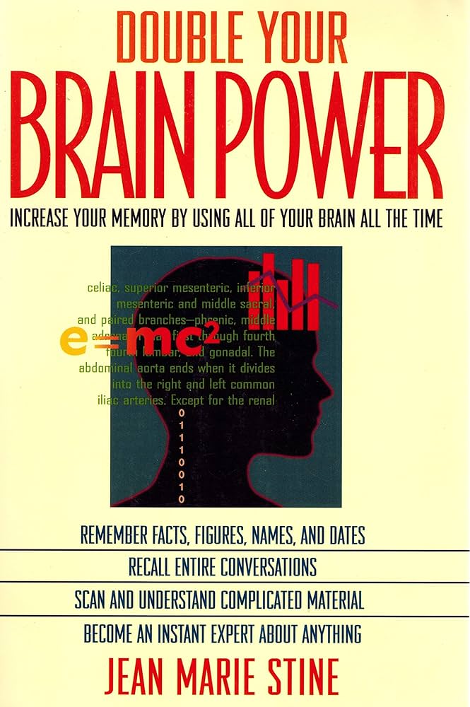 Double Your Brain Power: Increase Your Memory by Using All of Your Brain All the Time by Jean Marie Stine