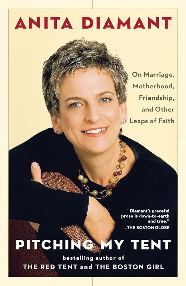 Pitching My Tent: On Marriage, Motherhood, Friendship, and Other Leaps of Faith by Anita Diamant