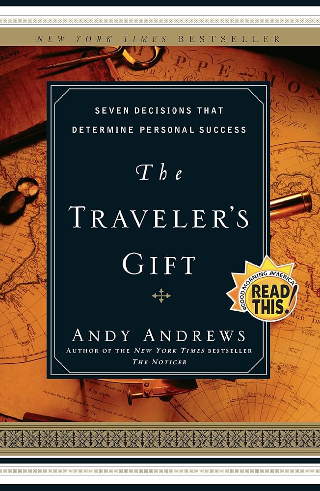 The Traveler's Gift: Seven Decisions that Determine Personal Success by Andy Andrews
