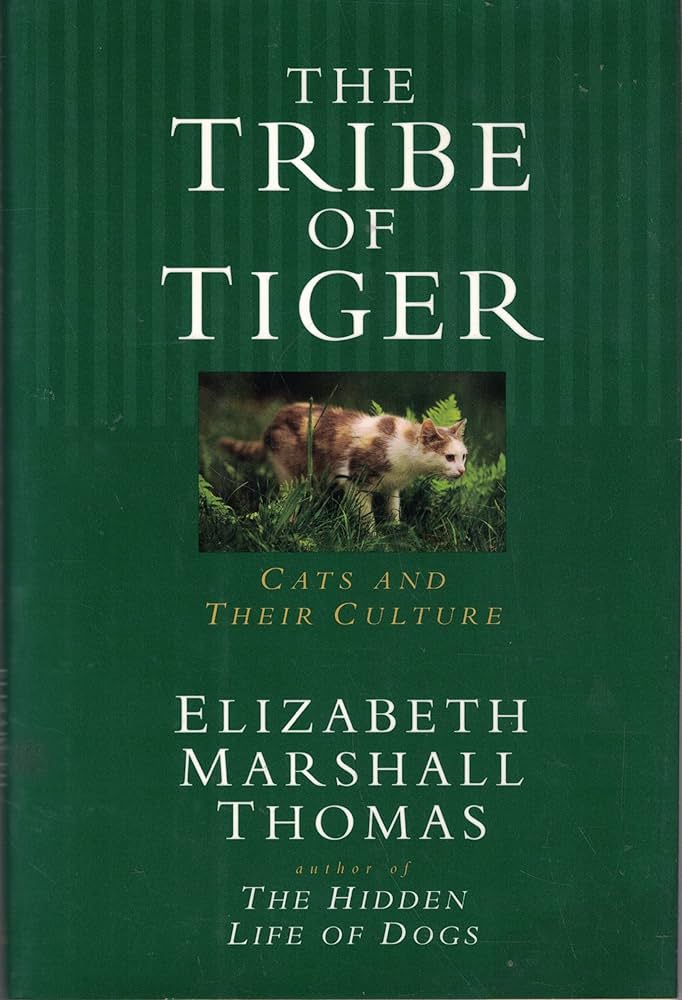 The Tribe of Tiger by Elizabeth Marshall Thomas