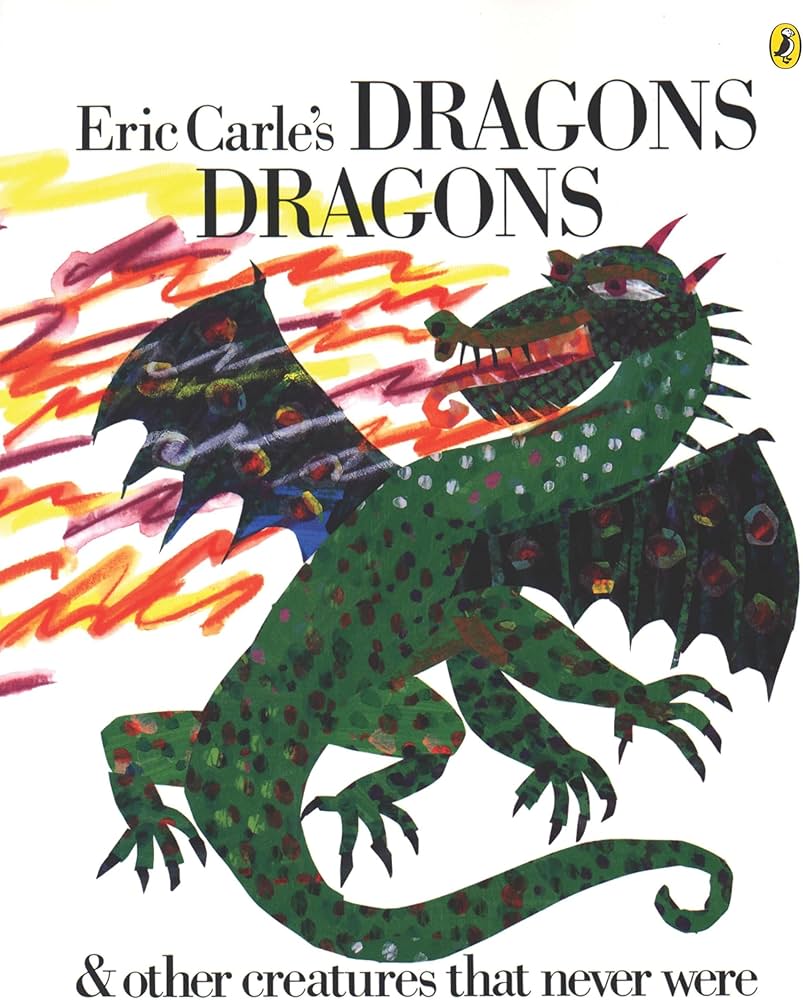 Eric Carle's Dragons, Dragons by Eric Carle