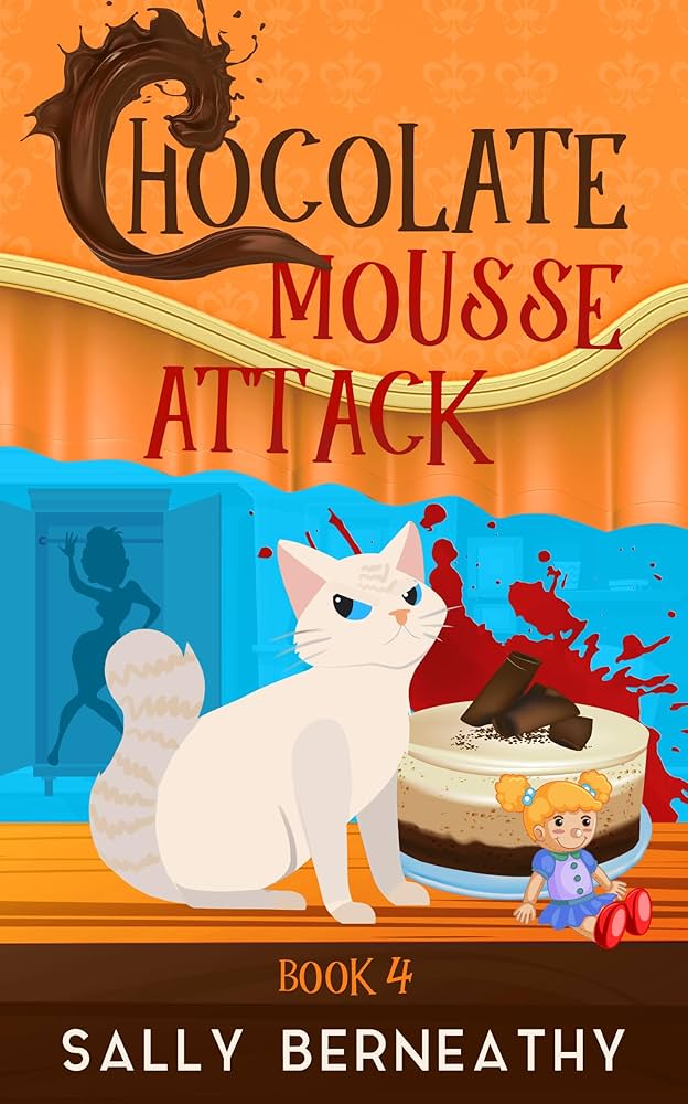Chocolate Mousse Attack: Book 4 Death by Chocolate series by Sally Carlene Berneathy