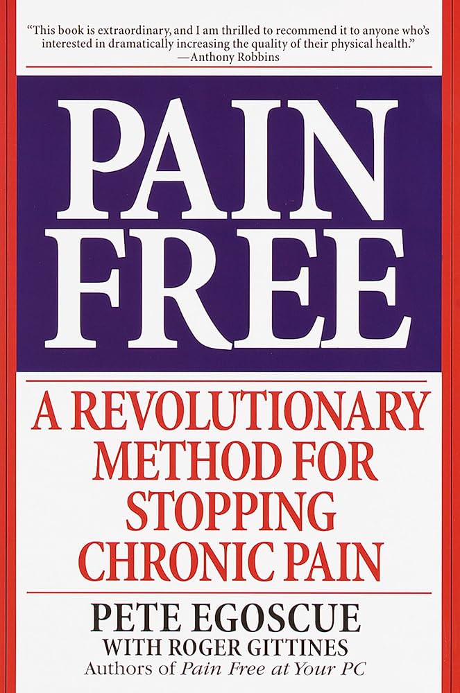 Pain Free: A Revolutionary Method for Stopping Chronic Pain by Pete Egoscue