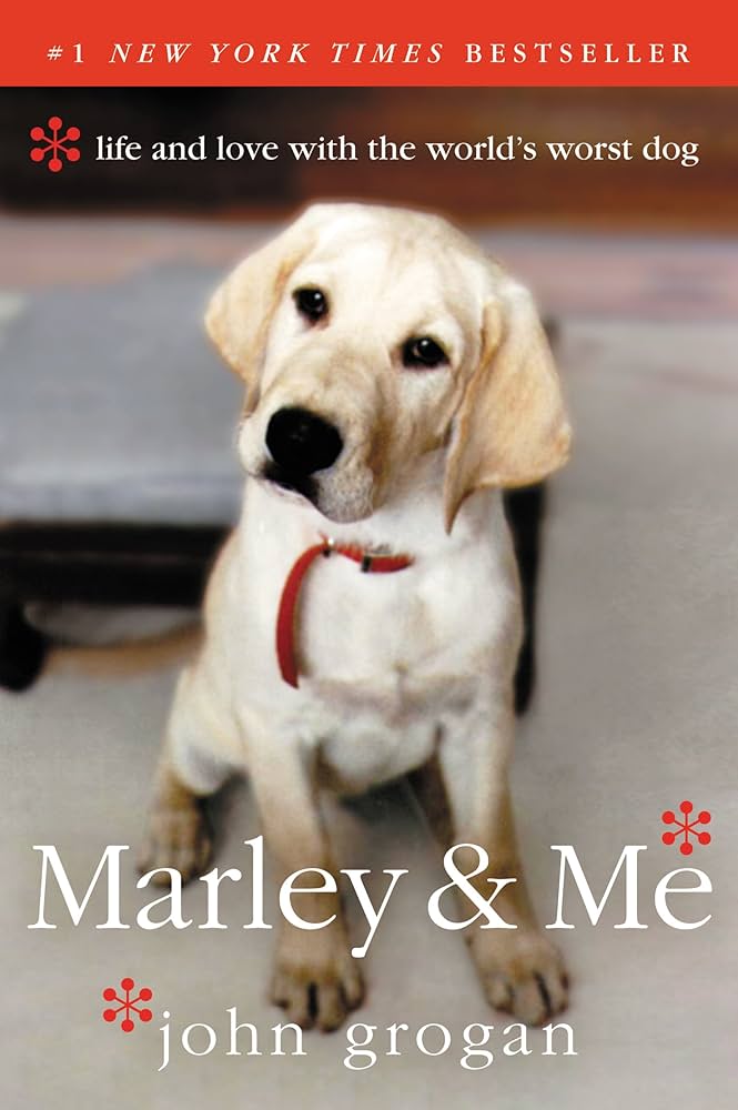 Marley & Me: Life and Love with the World's Worst Dog―Lessons in Love and Loyalty from a Neurotic Dog by John Grogan