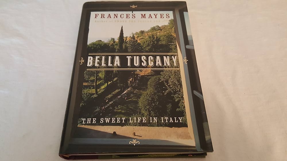 Bella Tuscany by Frances Mayes
