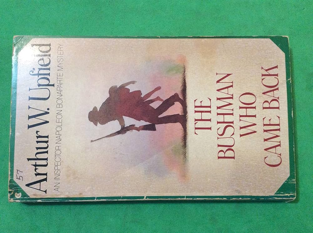 The Bushman Who Came Back (Inspector Napoleon Bonaparte Mystery) by Arthur Upfield