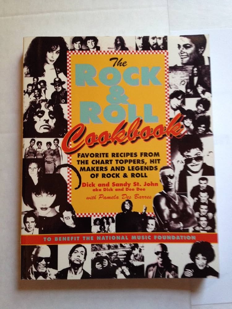 The Rock and Roll Cookbook: Favorite Recipes from the Chart Toppers, Hit Makers and Legends of Rock and Roll by Dick St John