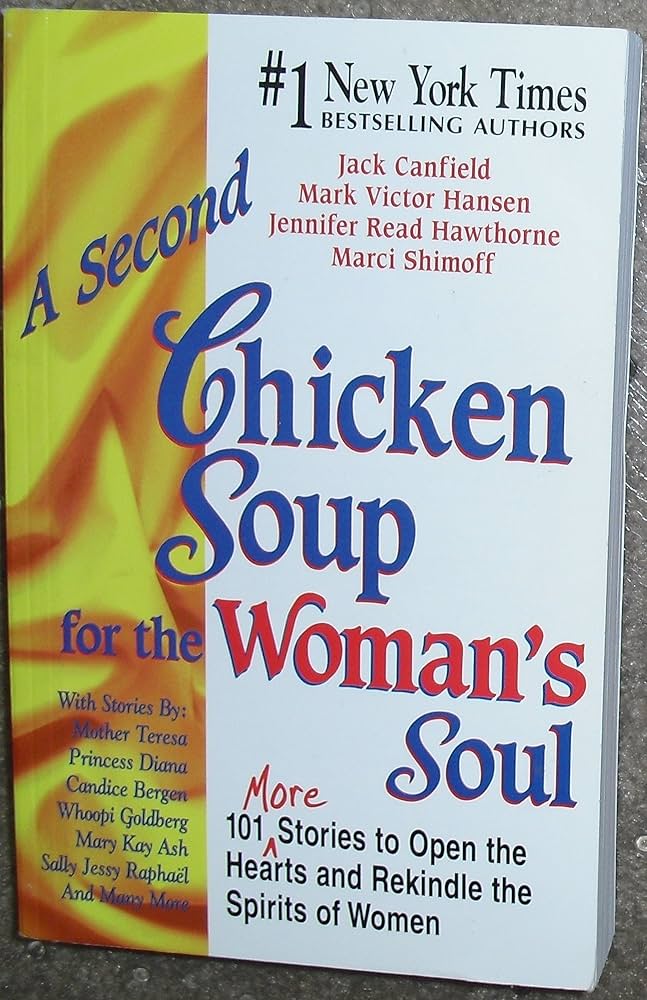 A Second Chicken Soup for the Woman's Soul: 101 More Stories to Open the Hearts and Rekindle the Spirits of Women by Jack Canfield