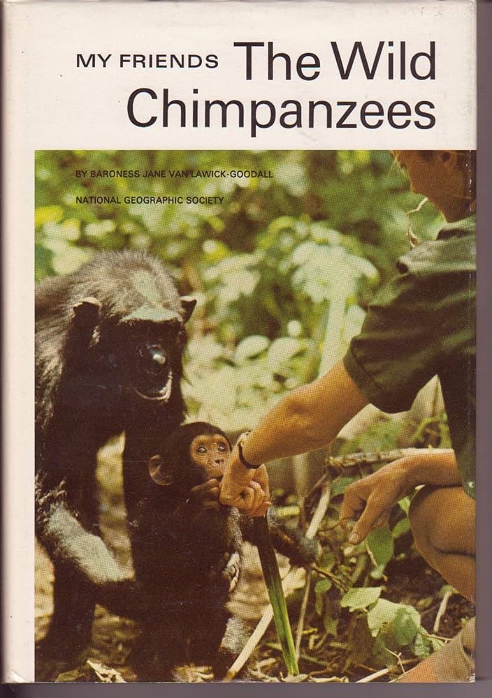My Friends, the Wild Chimpanzees by Jane Goodall,Hugo van Lawick,National Geographic Society (U.S.). Special Publications Division