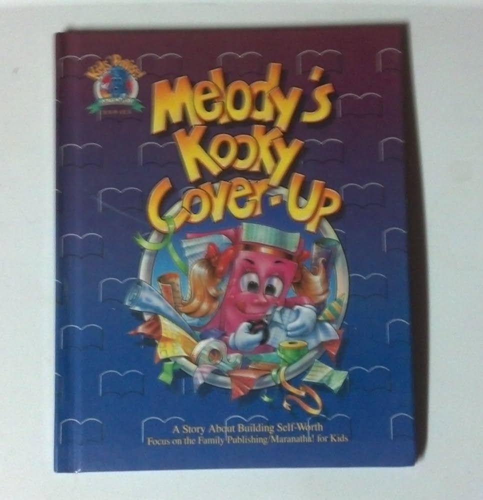 Melody's Kooky Cover-Up: A Story About Building Self-Worth : Featuring the Psalty Family of Characters Created by Ernie and Debby Rettino (Kids) by Ken Gire