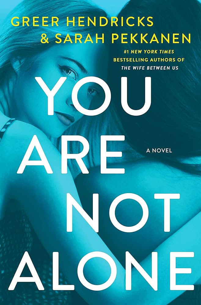 You Are Not Alone: A Novel by Greer Hendricks