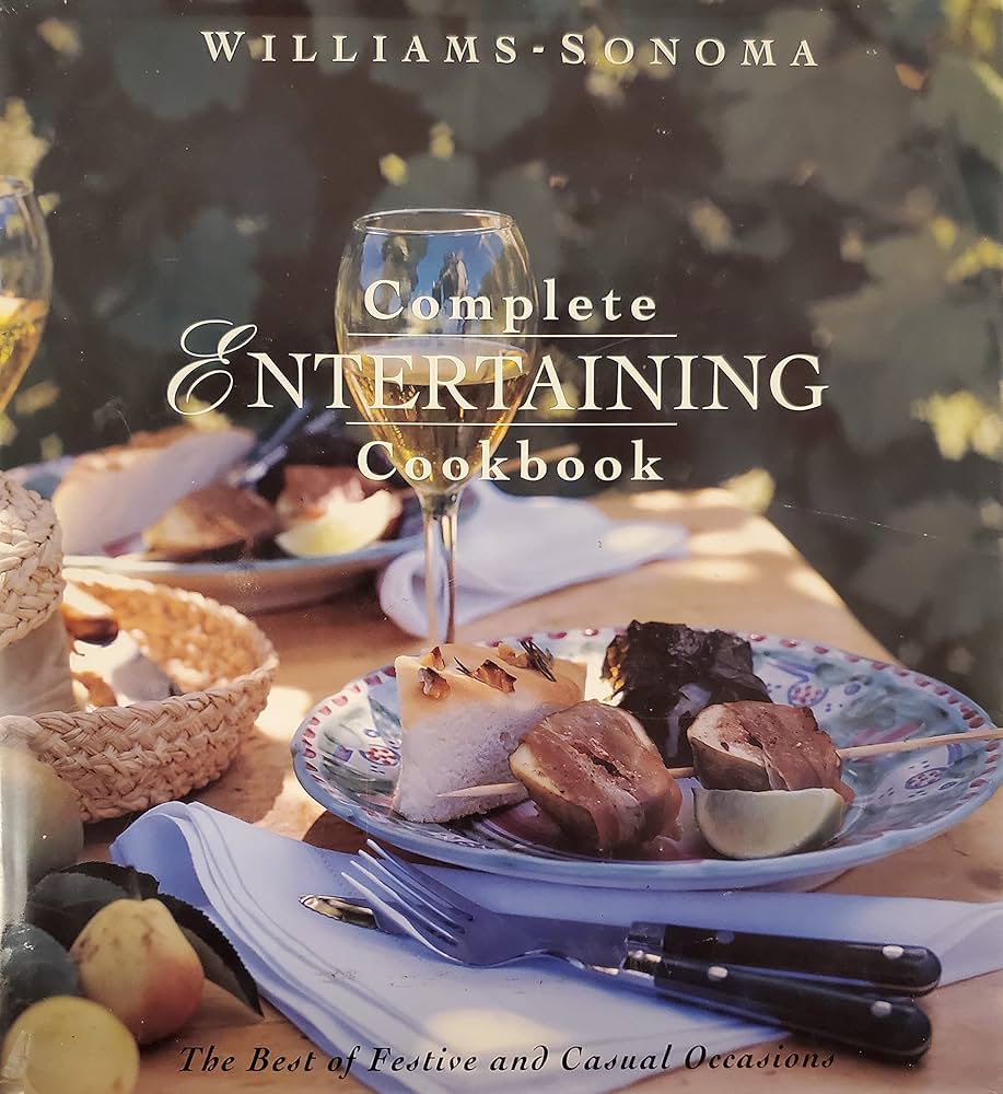 Williams Sonoma Complete Entertaining Cookbook by Joyce Esersky Goldstein