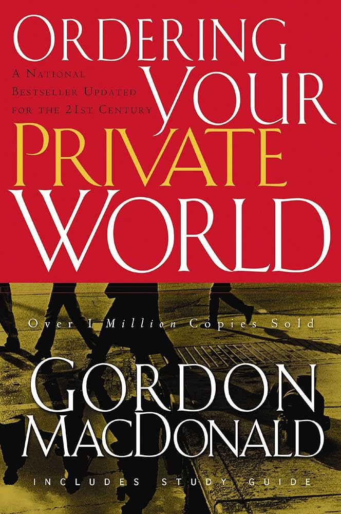 Ordering Your Private World by Gordon MacDonald