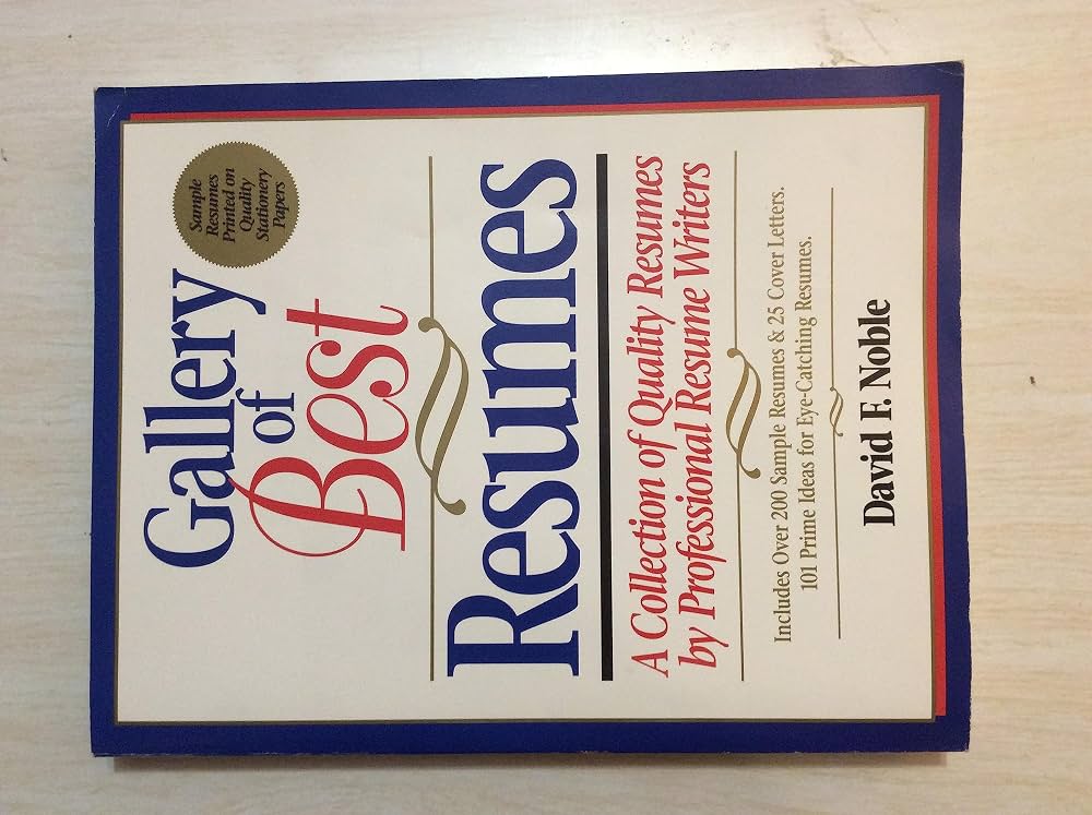 Gallery of Best Resumes: A Collection of Quality Resumes by Professional Resume Writers by David F. Noble