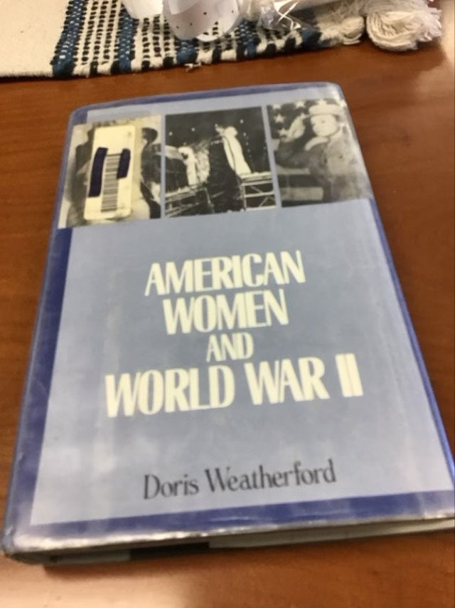 American Women and World War II (History of Women in America) by Doris Weatherford * Ex Library Book