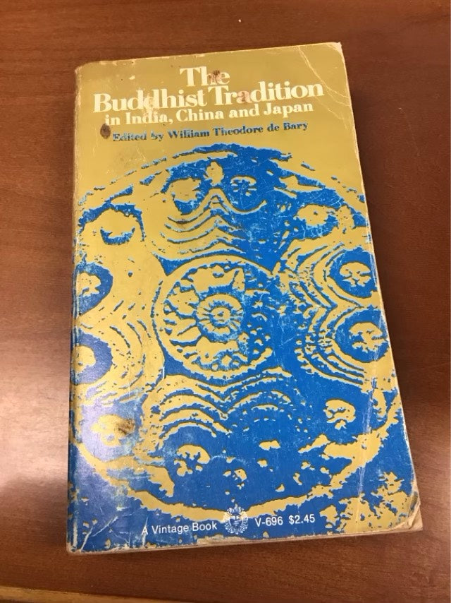 The Buddhist Tradition: In India, China and Japan by William Theodore de Bary