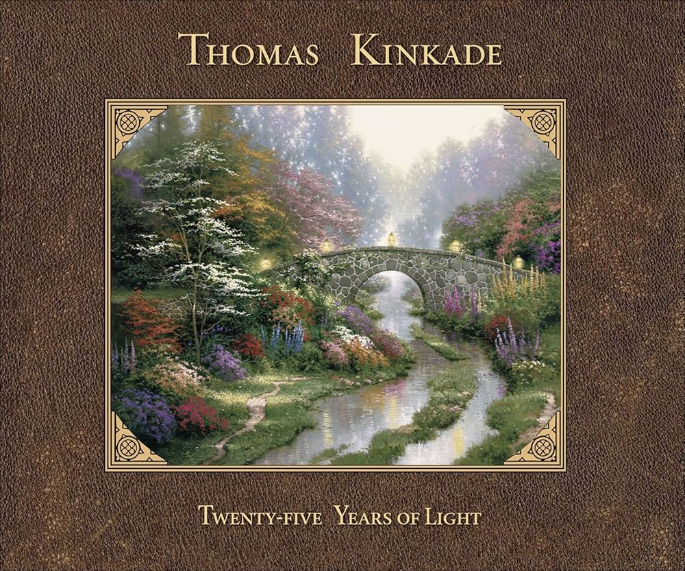Thomas Kinkade: Twenty-Five Years of Light by Thomas Kinkade