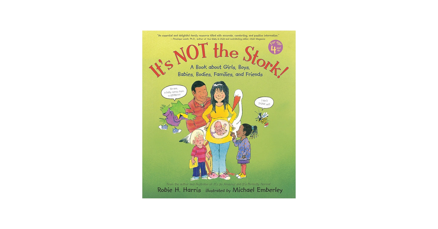 It's Not the Stork!: A Book About Girls, Boys, Babies, Bodies, Families and Friends (The Family Library) by Robie H. Harris