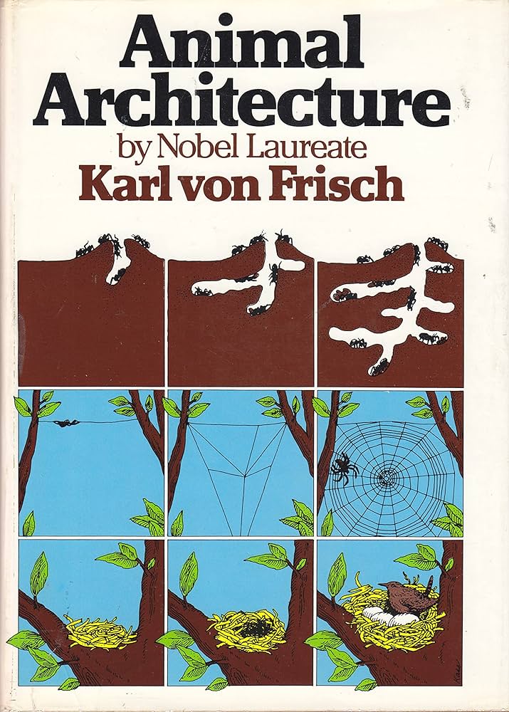 Animal Architecture by Karl Von Frisch * First Edition