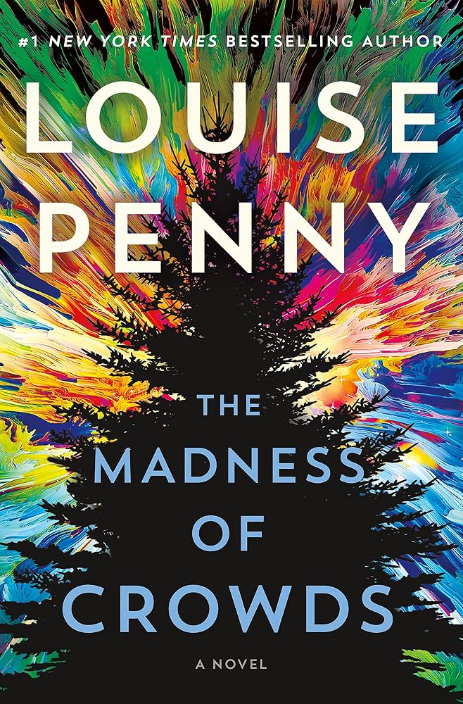 The Madness of Crowds: A Novel (Chief Inspector Gamache Novel, 17) by Louise Penny