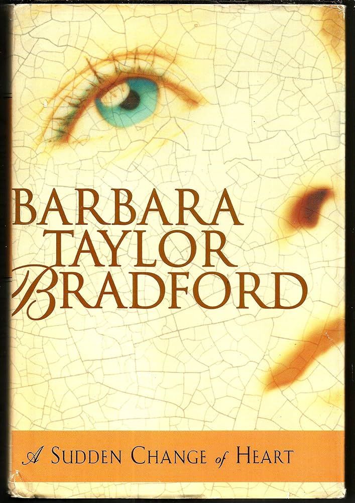 A Sudden Change of Heart by Barbara Taylor Bradford *1st Edition