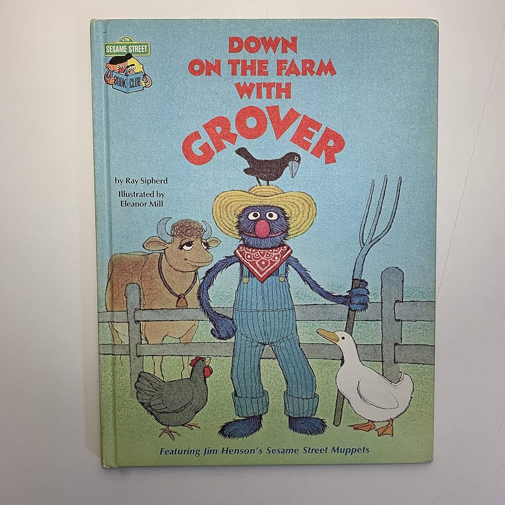 Down on the Farm with Grover, Featuring Jim Henson's Sesame Street Muppets by Ray / illust.by Elenor Mill Sipherd